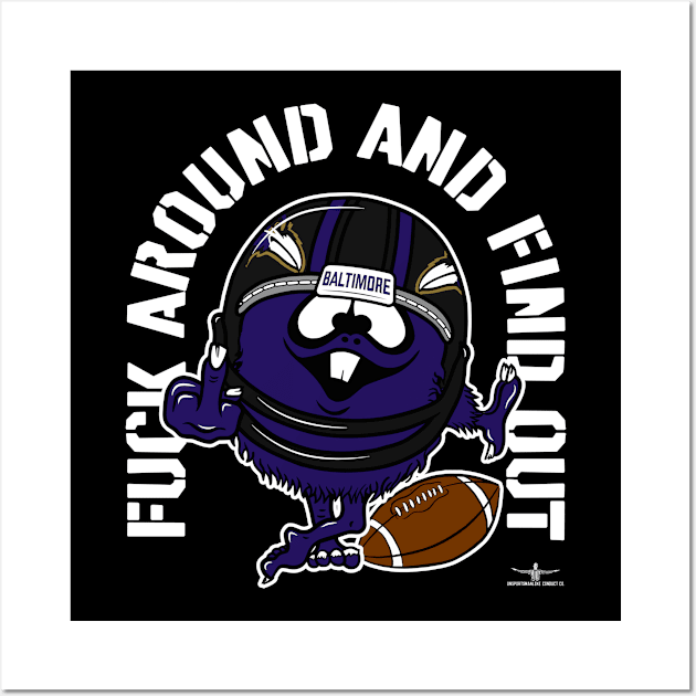 FUCK AROUND AND FIND OUT, BALTIMORE Wall Art by unsportsmanlikeconductco